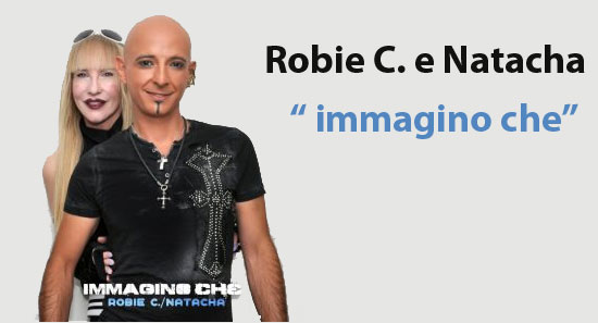 ROBIE C. e  NATACHA in tutte le radio dal 3 agosto con il singolo IMMAGINO CHE