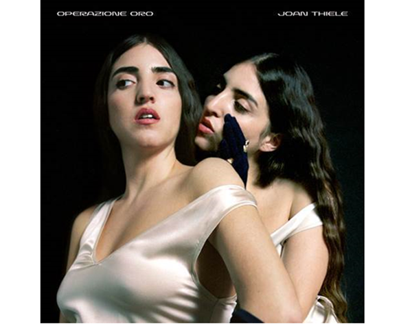 JOAN THIELE esce il 20 marzo OPERAZIONE ORO il nuovo EP JOAN THIELE esce il 20 marzo OPERAZIONE ORO il nuovo EP