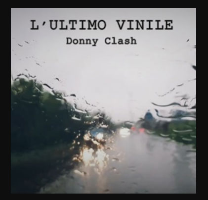 Lultimo vinile il secondo singolo di Donny Clash Lultimo vinile il secondo singolo di Donny Clash